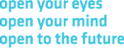 open your eyes, open your mind, open your future
