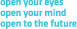 open your eyes, open your mind, open your future
